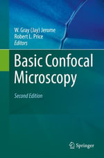 Basic Confocal Microscopy : Biomedical and Life Sciences (R0) - W. Gray (Jay) Jerome