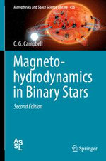 Magnetohydrodynamics in Binary Stars : Astrophysics and Space Science Library : Book 456 - C. G. Campbell