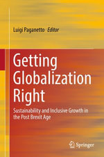 Getting Globalization Right : Sustainability and Inclusive Growth in the Post Brexit Age - Luigi Paganetto