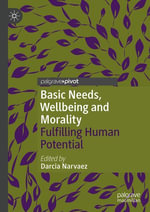 Basic Needs, Wellbeing and Morality : Fulfilling Human Potential - Author