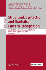 Structural, Syntactic, and Statistical Pattern Recognition : Joint IAPR International Workshop, S+SSPR 2018, Beijing, China, August 17-19, 2018, Proceedings - Xiao Bai