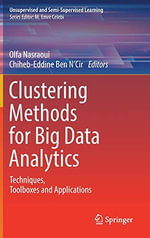 Clustering Methods for Big Data Analytics : Techniques, Toolboxes and Applications - Olfa Nasraoui