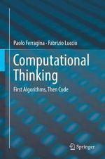 Computational Thinking : First Algorithms, Then Code - Fabrizio Luccio