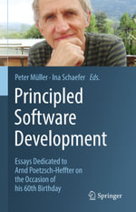 Principled Software Development : Essays Dedicated to Arnd Poetzsch-Heffter on the Occasion of his 60th Birthday