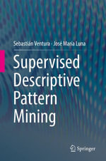 Supervised Descriptive Pattern Mining - Sebastián Ventura