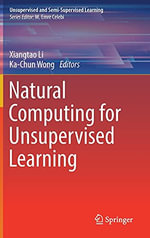 Natural Computing for Unsupervised Learning : Unsupervised and Semi-supervised Learning - Xiangtao Li