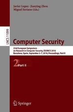 Computer Security : 23rd European Symposium on Research in Computer Security, ESORICS 2018, Barcelona, Spain, September 3-7, 2018, Proceedings, Part II - Javier Lopez