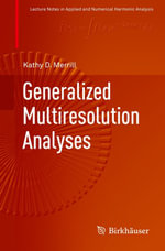 Generalized Multiresolution Analyses : Lecture Notes in Applied and Numerical Harmonic Analysis - Kathy D. Merrill