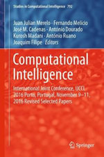 Computational Intelligence : International Joint Conference, IJCCI 2016 Porto, Portugal, November 9-11, 2016 Revised Selected Papers - Juan Julian Merelo