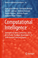 Computational Intelligence : International Joint Conference, IJCCI 2016 Porto, Portugal, November 9-11, 2016 Revised Selected Papers - Juan Julian Merelo
