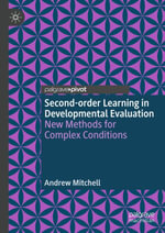 Second-order Learning in Developmental Evaluation : New Methods for Complex Conditions - Andrew Mitchell
