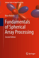 Fundamentals of Spherical Array Processing : Springer Topics in Signal Processing : Book 16 - Boaz Rafaely
