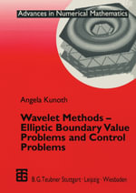 Wavelet Methods — Elliptic Boundary Value Problems and Control Problems - Angela Kunoth
