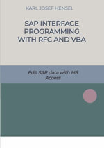 SAP interface programming with RFC and VBA : Edit SAP data with MS Access - Karl Josef Hensel