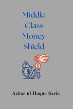 Middle Class Money Shield - Azhar ul Haque Sario