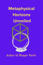 Metaphysical Horizons Unveiled - Azhar ul Haque Sario
