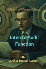 Internal Audit Function : CIA Certified Internal Auditor - Azhar ul Haque Sario