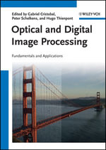 Optical and Digital Image Processing : Fundamentals and Applications - Gabriel Cristobal