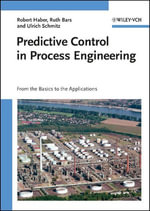 Predictive Control in Process Engineering : From the Basics to the Applications - Robert Haber
