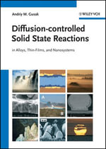 Diffusion-controlled Solid State Reactions : In Alloys, Thin Films and Nanosystems - Andriy M. Gusak