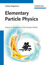 Elementary Particle Physics : Foundations of the Standard Model V2 - Yorikiyo Nagashima