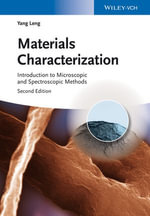 Materials Characterization : Introduction to Microscopic and Spectroscopic Methods - Yang Leng