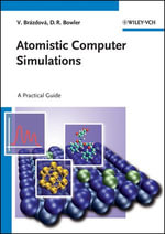 Atomistic Computer Simulations : A Practical Guide - David R. Bowler