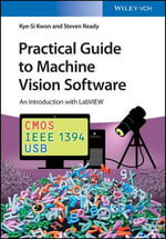 Practical Guide to Machine Vision Software : An Introduction with LabVIEW - Kye-Si Kwon