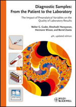 Diagnostic Samples: From the Patient to the Laboratory : The Impact of Preanalytical Variables on the Quality of Laboratory Results - Walter G. Guder