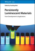 Persistently Luminescent Materials : From Development to Applications - Yuanbing Mao