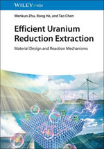 Efficient Uranium Reduction Extraction : Material Design and Reaction Mechanisms - Wenkun Zhu