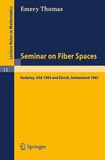 Seminar on Fiber Spaces : Lectures delivered in 1964 in Berkeley and 1965 in Z¼rich