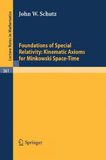 Lecture Notes in Mathematics : Kinematic Axioms for Minkowski Space-Time - J. W. Schutz