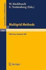 Multigrid Methods : Proceedings of the Conference Held at K¶ln-Porz, November 23-27, 1981 - W. Hackbusch