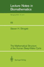 The Mathematical Structure of the Human Sleep-Wake Cycle : Lecture Notes in Biomathematics - Steven H. Strogatz