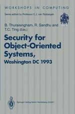 Security for Object-Oriented Systems : Proceedings of the Oopsla-93 Conference Workshop on Security for Object-Oriented Systems, Washington DC, USA, 26 September 1993 - Bhavani Thuraisingham