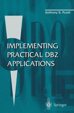 Implementing Practical DB2 Applications - Anthony S. Rudd
