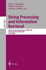 String Processing and Information Retrieval : 10th International Symposium, SPIRE 2003, Manaus, Brazil, October 8-10, 2003, Proceedings - Mario A. Nascimento