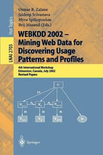 WEBKDD 2002 - Mining Web Data for Discovering Usage Patterns and Profiles : 4th International Workshop, Edmonton, Canada, July 23, 2002, Revised Papers - Osmar R. Zaiane