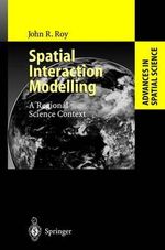 Spatial Interaction Modelling : A Regional Science Context - John R. Roy