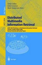 Distributed Multimedia Information Retrieval : SIGIR 2003 Workshop on Distributed Information Retrieval, Toronto, Canada, August 1, 2003, Revised Selected and Invited Papers - Jamie Callan