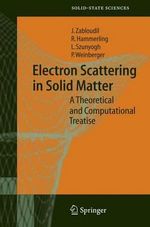 Electron Scattering in Solid Matter : A Theoretical and Computational Treatise - Jan Zabloudil