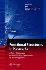 Functional Structures in Networks : AMLn -  A Language for Model Driven Development of Telecom Systems - Thomas Muth
