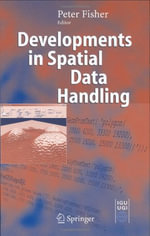 Developments in Spatial Data Handling : 11th International Symposium on Spatial Data Handling - Peter F. Fisher