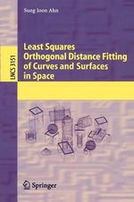 Least Squares Orthogonal Distance Fitting of Curves and Surfaces in Space : Lecture Notes in Computer Science - Sung Joon Ahn
