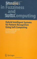 Hybrid Intelligent Systems for Pattern Recognition Using Soft Computing : An Evolutionary Approach for Neural Networks and Fuzzy Systems - Patricia Melin