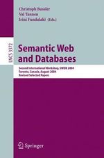 Semantic Web and Databases : Second International Workshop, SWDB 2004, Toronto, Canada, August 29-30, 2004, Revised Selected Papers - Christoph Bussler