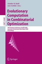 Evolutionary Computation in Combinatorial Optimization : 5th European Conference, EvoCOP 2005, Lausanne, Switzerland, March 30 - April 1, 2005, Proceedings - GÃ¼nther R. Raidl