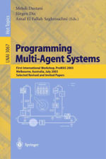 Programming Multi-Agent Systems : First International Workshop, PROMAS 2003, Melbourne, Australia, July 15, 2003, Selected Revised and Invited Papers - Mehdi Dastani