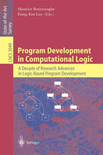 Program Development in Computational Logic : A Decade of Research Advances in Logic-Based Program Development - Maurice Bruynooghe
